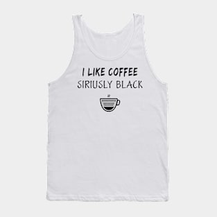 I like coffee siriusly black Tank Top